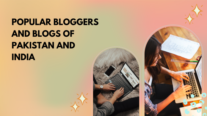 Top 10 Most Popular Bloggers and Blog of Pakistan and India