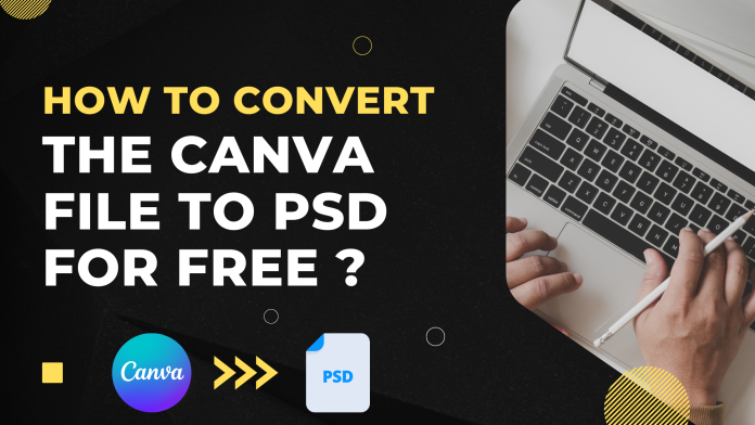 How to Convert the Canva File to PSD for free ?