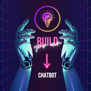 BUILD YOUR OWN CHATBOT
