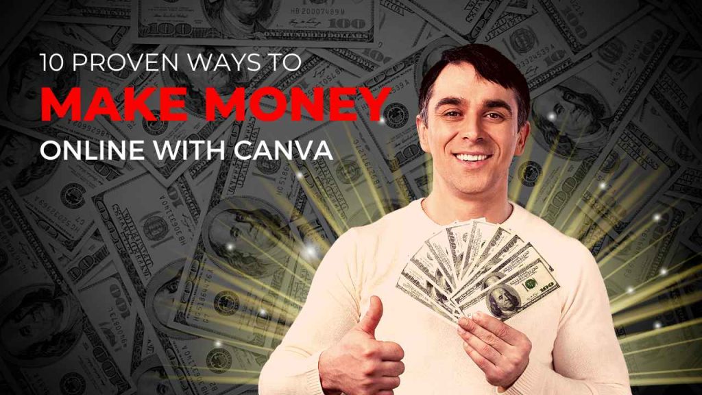 10 proven ways to earn money through canva
